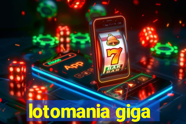 lotomania giga-sena